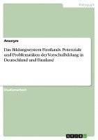 bokomslag Das Bildungssystem Finnlands. Potenziale und Problematiken der Vorschulbildung in Deutschland und Finnland