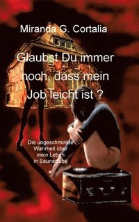 bokomslag Glaubst Du immer noch, dass mein Job leicht ist ?