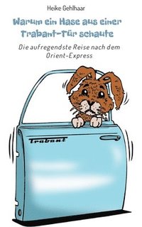 bokomslag Warum ein Hase aus einer Trabant-Tür schaute