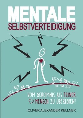 bokomslag Mentale Selbstverteidigung: Vom Geheimnis als feiner Mensch zu überleben!