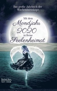bokomslag Mit dem Mondjahr 2020 in Deine Seelenheimat: Das große Jahrbuch der Wochenhoroskope