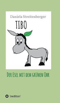 Tibo: Der Esel mit dem grünen Ohr