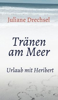 bokomslag Tränen am Meer: Urlaub mit Heribert