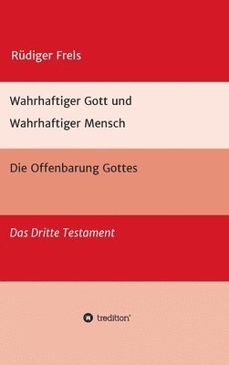 bokomslag Wahrhaftiger Gott und Wahrhaftiger Mensch - Die Offenbarung Gottes