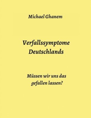 bokomslag Verfallssymptome Deutschlands: Müssen wir uns das gefallen lassen?