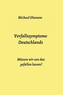 bokomslag Verfallssymptome Deutschlands: Müssen wir uns das gefallen lassen?