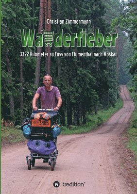 Christian Zimmermann - Wanderfieber: 3392 Kilometer zu Fuss von Flumenthal nach Moskau, Häftad