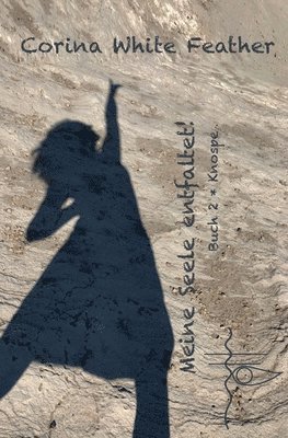 Meine Seele entfaltet: Buch 2 * Knospe