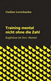 bokomslag Training mental nicht ohne die Zahl: Kopfnüsse im Vers-Mantel