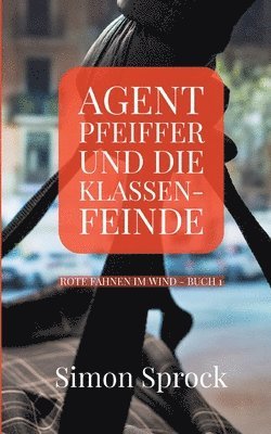 bokomslag Agent Pfeiffer und die Klassenfeinde