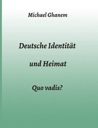 bokomslag Deutsche Identität und Heimat: Quo vadis?