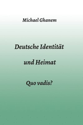 bokomslag Deutsche Identität und Heimat: Quo vadis?