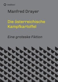 bokomslag Die österreichische Kampfkartoffel: Eine groteske Fiktion