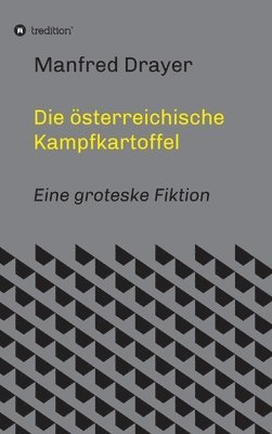 bokomslag Die österreichische Kampfkartoffel: Eine groteske Fiktion