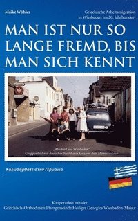 bokomslag Man ist nur so lange fremd, bis man sich kennt