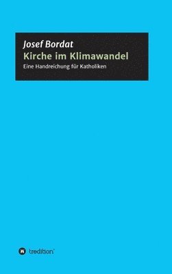 bokomslag Kirche im Klimawandel: Eine Handreichung für Katholiken