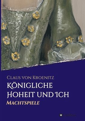 Claus Von Kroenitz, Claus von Kroenitz - Königliche Hoheit und Ich: Machtspiele, Häftad