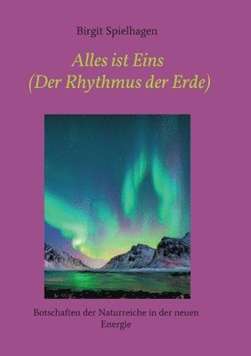 bokomslag Alles ist Eins (Der Rhythmus der Erde): Botschaften der Naturreiche in der neuen Energie