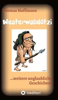 bokomslag Westerwaldötzi: ...weitere unglaubliche Geschichten
