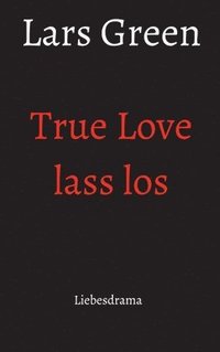 bokomslag True Love lass los