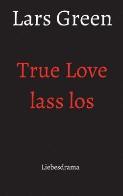 bokomslag True Love lass los