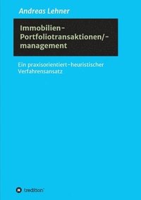 bokomslag Immobilien-Portfoliotransaktionen-/ management: Ein praxisorientiert-heuristischer Verfahrensansatz
