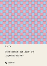 bokomslag Die Schönheit der Seele - Die Abgründe des Ichs