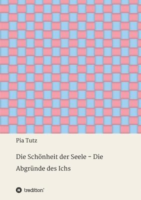 bokomslag Die Schönheit der Seele - Die Abgründe des Ichs