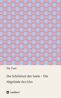 bokomslag Die Schönheit der Seele - Die Abgründe des Ichs