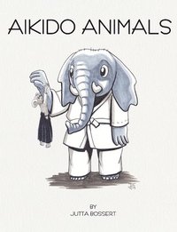 bokomslag Aikido Animals: An illustrated safari through Aikido stereotypes