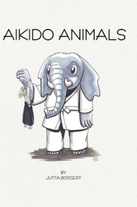 bokomslag Aikido Animals: An illustrated safari through Aikido stereotypes