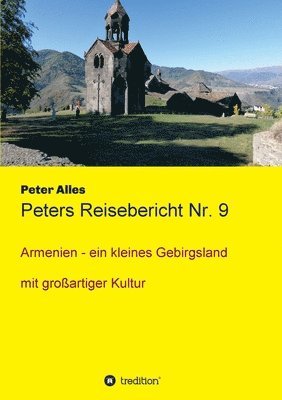 bokomslag Peters Reisebericht Nr. 9: Armenien - ein kleines Gebirgsland mit großartiger Kultur