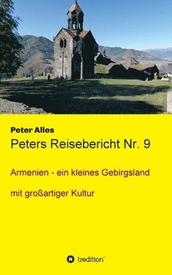 bokomslag Peters Reisebericht Nr. 9: Armenien - ein kleines Gebirgsland mit großartiger Kultur