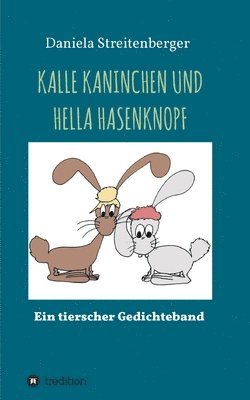 Kalle Kaninchen Und Hella Hasenknopf: Ein tierischer Gedichteband 1