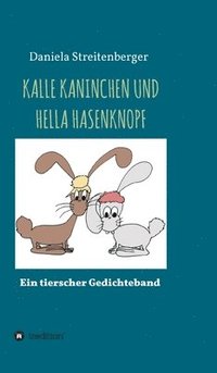 bokomslag Kalle Kaninchen Und Hella Hasenknopf: Ein tierischer Gedichteband