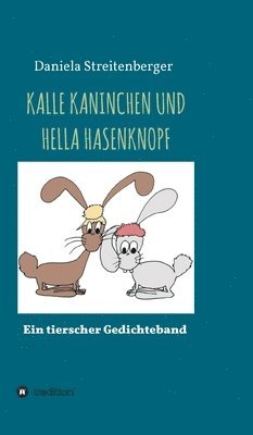 Kalle Kaninchen Und Hella Hasenknopf: Ein tierischer Gedichteband 1