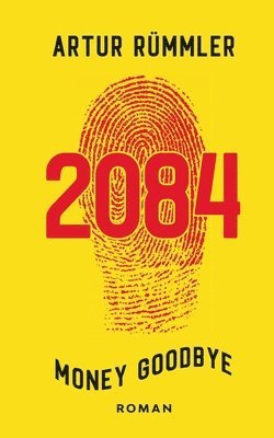 bokomslag 2084 - Money Goodbye: Krimi aus einer besseren Zeit