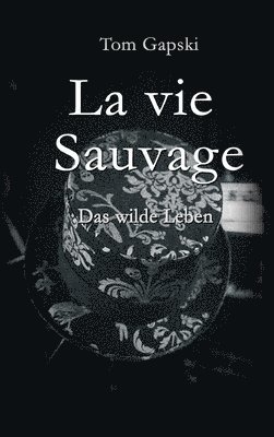 La vie Sauvage - das wilde Leben 1