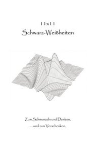 bokomslag 11 x 11 Schwarz-Weißheiten: Zum Schmunzeln und Denken, ...und zum Verschenken