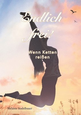 bokomslag Endlich frei! - Wenn Ketten reißen