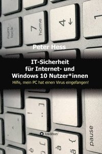 bokomslag IT-Sicherheit für Internet- und Windows 10 Nutzer*innen: Hilfe, mein PC hat einen Virus eingefangen!