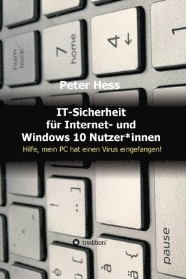 IT-Sicherheit für Internet- und Windows 10 Nutzer*innen: Hilfe, mein PC hat einen Virus eingefangen! 1
