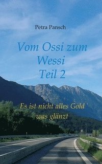 bokomslag Vom Ossi zum Wessi Teil 2: Es ist nicht alles Gold was glänzt