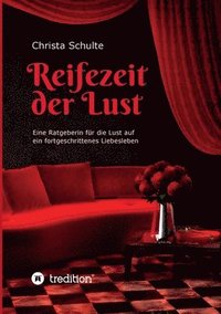 bokomslag Reifezeit der Lust: Eine Ratgeberin für die Lust auf ein fortgeschrittenes Liebesleben