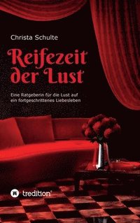 bokomslag Reifezeit der Lust: Eine Ratgeberin für die Lust auf ein fortgeschrittenes Liebesleben