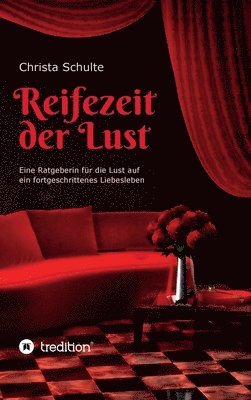 bokomslag Reifezeit der Lust: Eine Ratgeberin für die Lust auf ein fortgeschrittenes Liebesleben