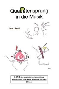 bokomslag QuaRtensprung in die Musik: SERIE der ganzheitlichen Harmonielehre - Improvisation für Klassik, Moderne und Jazz, Band 2