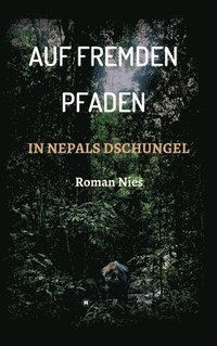 bokomslag Auf fremden Pfaden in Nepals Dschungel