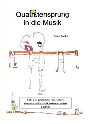 bokomslag QuaRtensprung in die Musik: SERIE der ganzheitlichen Harmonielehre - Improvisation für Klassik, Moderne und Jazz, Band 3