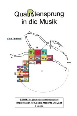 bokomslag QuaRtensprung in die Musik: SERIE der ganzheitlichen Harmonielehre - Improvisation für Klassik, Moderne und Jazz, Band 5